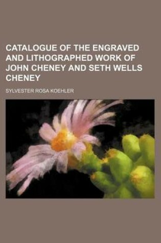 Cover of Catalogue of the Engraved and Lithographed Work of John Cheney and Seth Wells Cheney