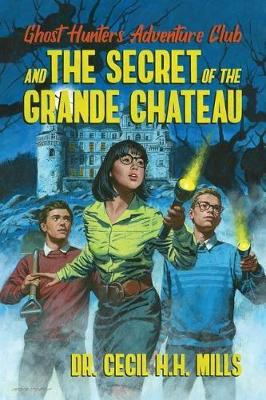 Book cover for Ghost Hunters Adventure Club and the Secret of the Grande Chateau