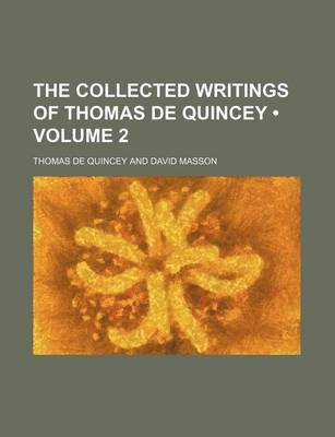 Book cover for The Collected Writings of Thomas de Quincey (Volume 2)