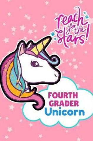 Cover of Reach For the Stars Fourth Grader Unicorn