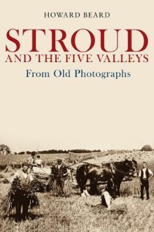 Cover of Stroud and the Five Valleys From Old Photographs