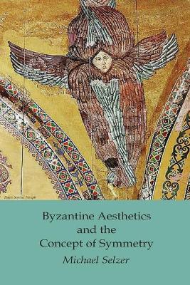 Cover of Byzantine Aesthetics and the Concept of Symmetry