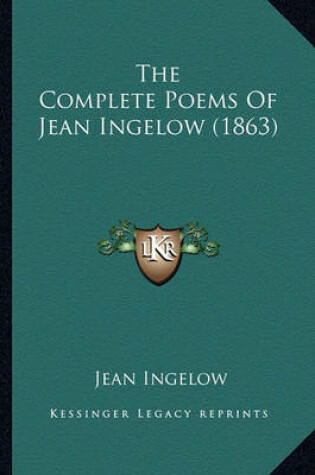 Cover of The Complete Poems of Jean Ingelow (1863) the Complete Poems of Jean Ingelow (1863)