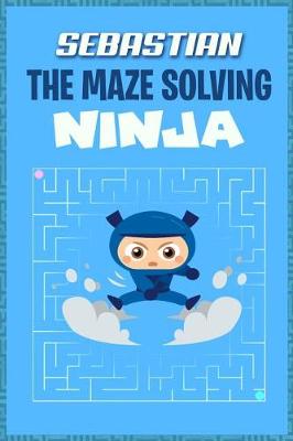 Book cover for Sebastian the Maze Solving Ninja