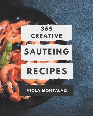Book cover for 365 Creative Sauteing Recipes