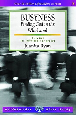 Cover of Busyness: Finding God in the Whirlwind (Lifebuilder Study Guides)
