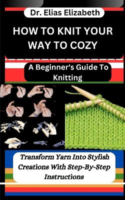 Book cover for How to Knit Your Way to Cozy