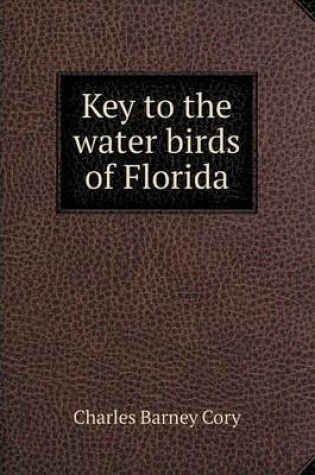 Cover of Key to the water birds of Florida