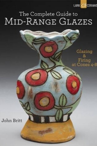 Cover of The Complete Guide to Mid-Range Glazes