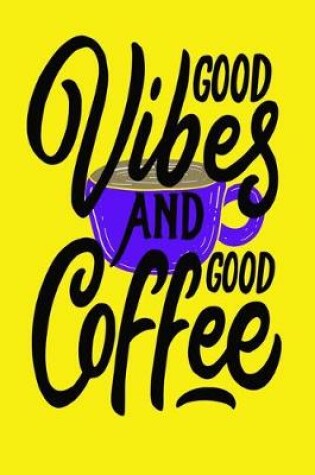Cover of Good Vibes And Good Coffee