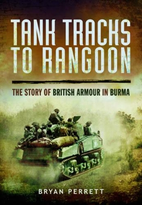 Book cover for Tank Tracks to Rangoon: The Story of British Armour in Burma