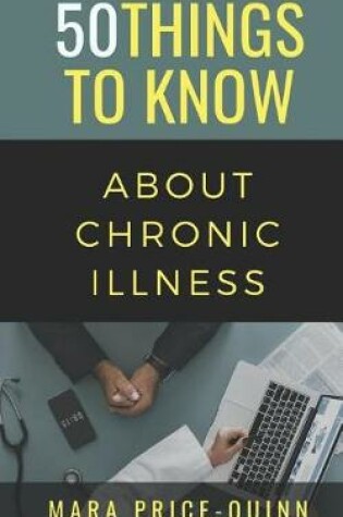 Cover of 50 Things to Know About Chronic Illness