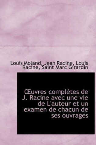 Cover of Uvres Completes de J. Racine Avec Une Vie de L'Auteur Et Un Examen de Chacun de Ses Ouvrages