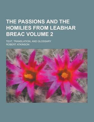 Book cover for The Passions and the Homilies from Leabhar Breac; Text, Translation, and Glossary Volume 2