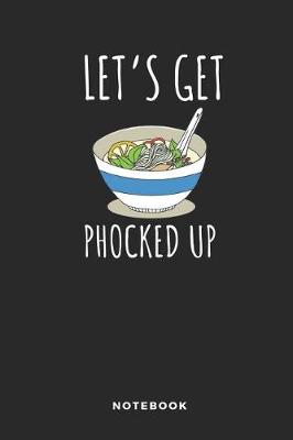 Book cover for Let's Get Phocked Up Notebook