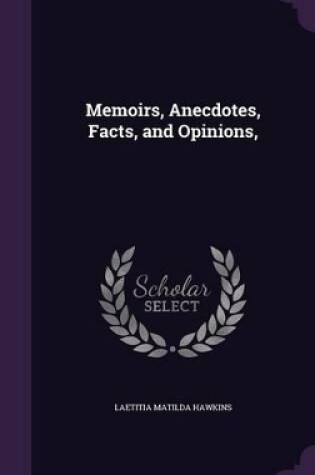 Cover of Memoirs, Anecdotes, Facts, and Opinions,