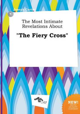 Book cover for The Most Intimate Revelations about the Fiery Cross