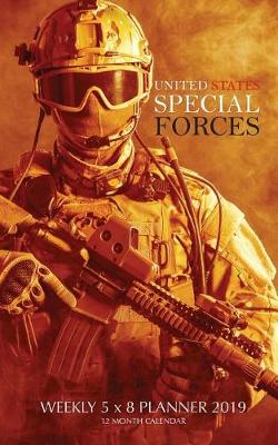 Book cover for United States Special Forces Weekly 5 x 8 Planner 2019