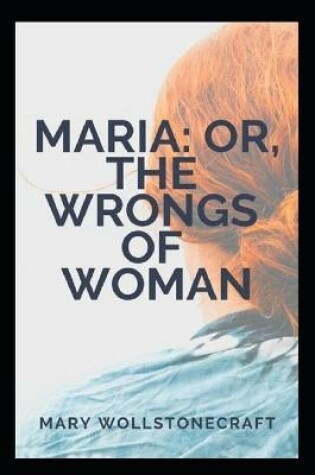 Cover of MARIA; OR, THE WRONGS OF WOMAN Annotated Behavioral Sciences
