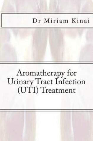 Cover of Aromatherapy for Urinary Tract Infection (UTI) Treatment