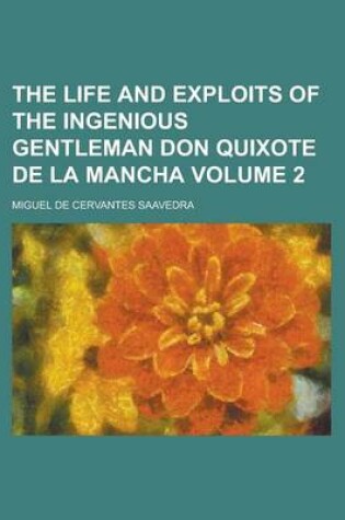 Cover of The Life and Exploits of the Ingenious Gentleman Don Quixote de La Mancha Volume 2