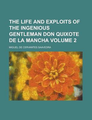 Book cover for The Life and Exploits of the Ingenious Gentleman Don Quixote de La Mancha Volume 2