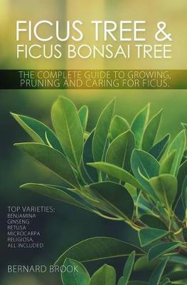 Book cover for Ficus Tree and Ficus Bonsai Tree. the Complete Guide to Growing, Pruning and Caring for Ficus. Top Varieties