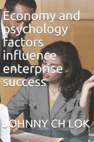 Cover of Economy and psychology factors influence enterprise success