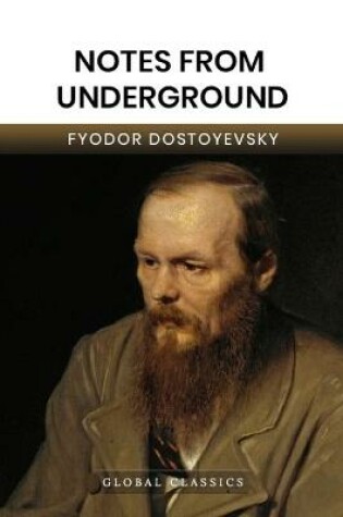 Cover of Notes from the Underground (Global Classics)