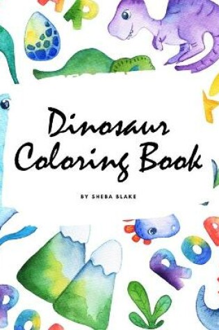 Cover of The Scientifically Accurate Dinosaur Coloring Book for Children (8.5x8.5 Coloring Book / Activity Book)