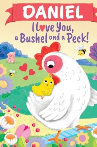 Cover of Daniel I Love You a Bushel and a Peck