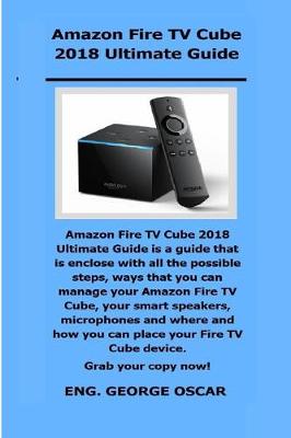 Cover of Amazon Fire TV Cube 2018 Ultimate Guide