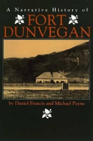 Cover of Fort Dunvegan, a Narrative History of