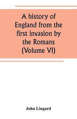 Book cover for A history of England from the first invasion by the Romans (Volume VI)