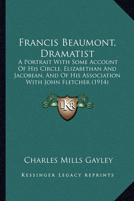 Book cover for Francis Beaumont, Dramatist Francis Beaumont, Dramatist
