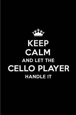 Book cover for Keep Calm and Let the Cello Player Handle It