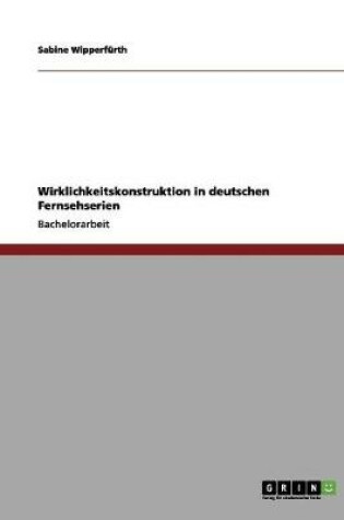 Cover of Wirklichkeitskonstruktion in deutschen Fernsehserien
