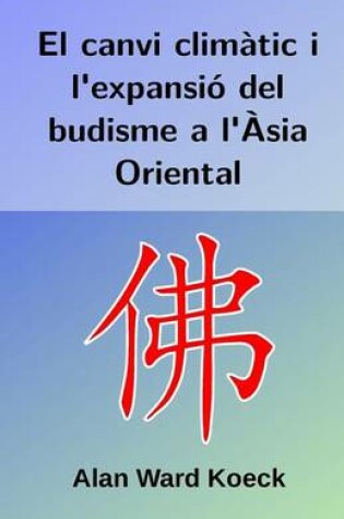 Cover of El canvi climatic i l'expansio del budisme a l'Asia Oriental