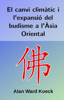 Book cover for El canvi climatic i l'expansio del budisme a l'Asia Oriental