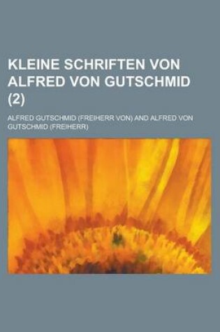 Cover of Kleine Schriften Von Alfred Von Gutschmid (2)
