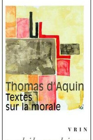 Cover of Thomas d'Aquin: Textes Sur La Morale