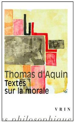 Book cover for Thomas d'Aquin: Textes Sur La Morale