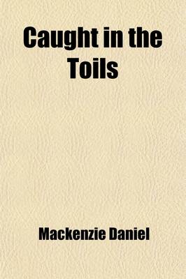 Book cover for Caught in the Toils (Volume 3); A Novel