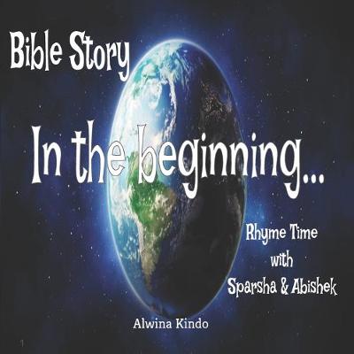 Book cover for Bible Story- In the beginning Rhyme time with Sparsha and Abishek