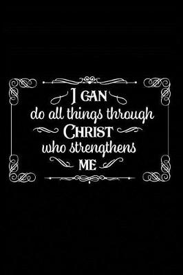 Book cover for I Can Do All Things Through Christ Who Strengthens Me