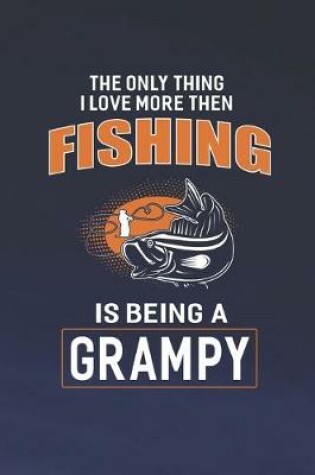 Cover of The Only Thing I Love More Than Fishing Is Being A Grampy