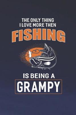 Book cover for The Only Thing I Love More Than Fishing Is Being A Grampy