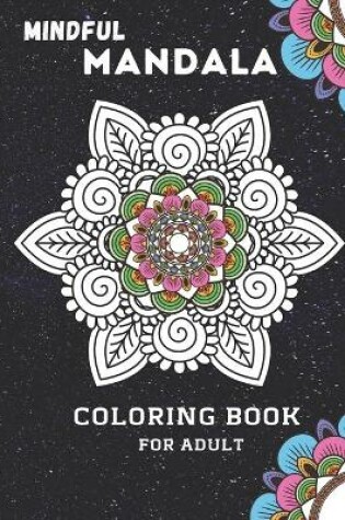 Cover of Mindful Mandala Coloring Book For Adult