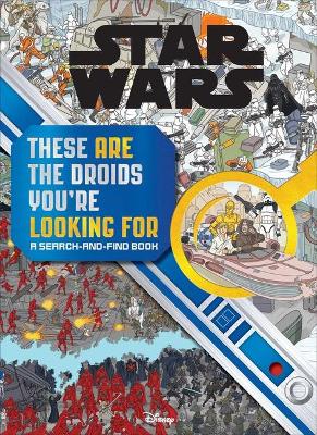 Book cover for Star Wars Search and Find: These Are the Droids You're Looking for
