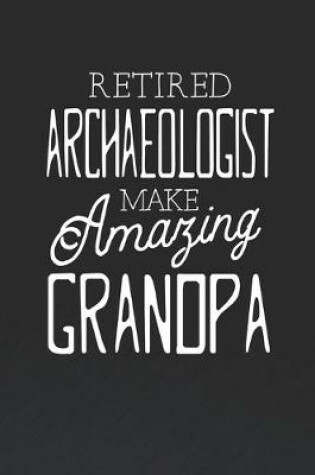 Cover of Retired Archaeologist Make Amazing Grandpa